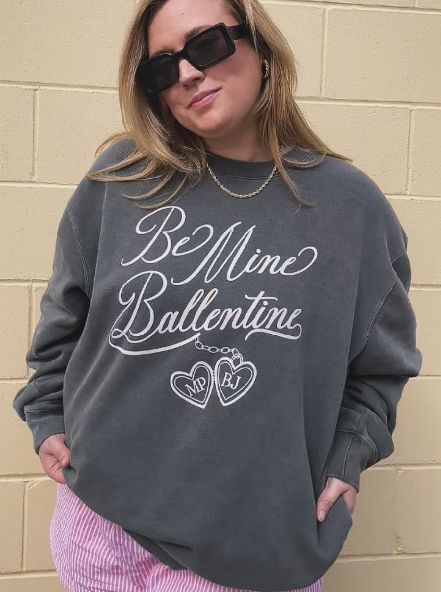 Be Mine Ballentine Crewneck Sweatshirt