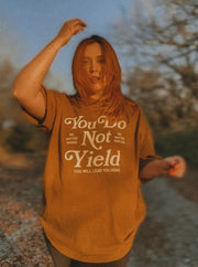 You Do Not Yield T-shirt